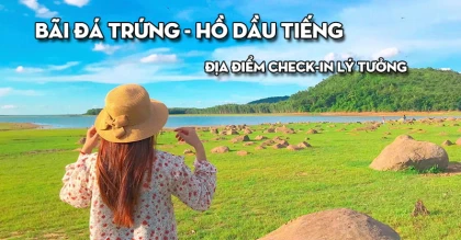 Checkin Bãi Đá Trứng Hồ Dầu Tiếng