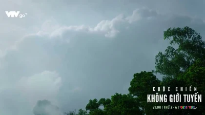 Cuộc chiến không giới tuyến - Tập 10 Preview