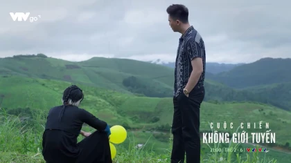 Cuộc chiến không giới tuyến - Tập 15 Preview Cuộc chiến không giới tuyến - Tập 15 Preview
