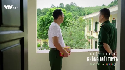 Cuộc chiến không giới tuyến - Tập 19: Khi đồn trưởng, đồn phó cùng nhớ nhà Cuộc chiến không giới tuyến - Tập 19: Khi đồn trưởng, đồn phó cùng nhớ nhà