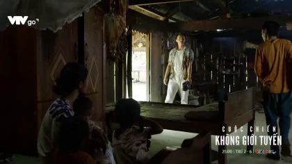 Cuộc chiến không giới tuyến - Tập 6 Preview