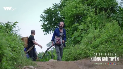 Cuộc chiến không giới tuyến - Tập 6 Preview